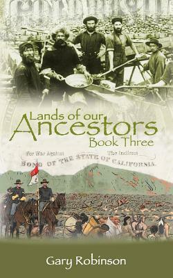 Lands of our Ancestors Book Three by Gary Robinson