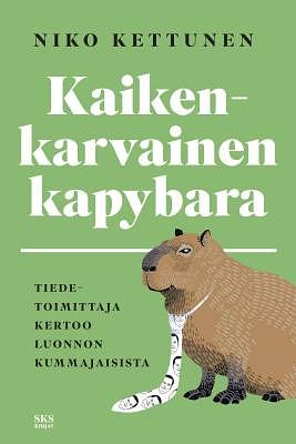 Kaikenkarvainen kapybara — Tiedetoimittaja kertoo luonnon kummajaisista by Niko Kettunen