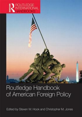 Routledge Handbook of American Foreign Policy by 