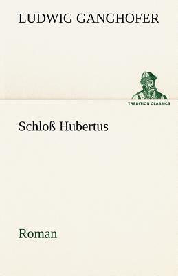 Schloss Hubertus by Ludwig Ganghofer