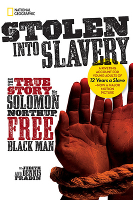 Stolen Into Slavery: The True Story of Solomon Northup, Free Black Man by Judith Bloom Fradin, Dennis Brindell Fradin