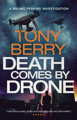 Death Comes By Drone: A Bromo Perkins crime story by Tony Berry