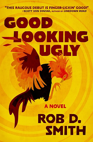 Good-Looking Ugly by Rob D Smith