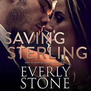 Saving Sterling by Everly Stone