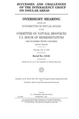 Successes and challenges of the Interagency Group on Insular Areas by United St Congress, United States House of Representatives, Committee on Natural Resources (house)