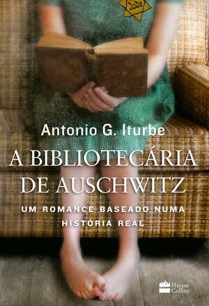 A Bibliotecária de Auschwitz by Antonio Iturbe