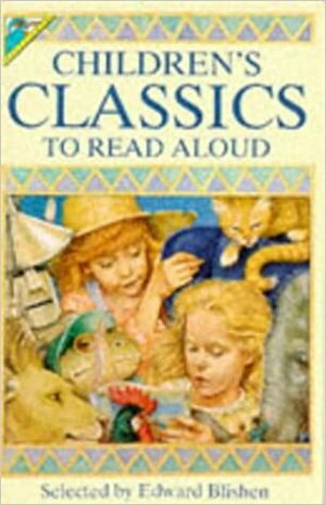 Children's Classics To Read Aloud by Edward Blishen