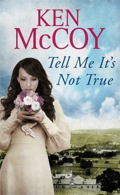 Tell Me It's Not True by Ken McCoy