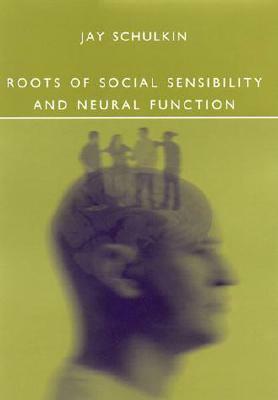 Roots of Social Sensibility and Neural Function by Jay Schulkin