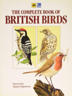 The Complete Book of British Birds by Rob Hume, Magnus Magnusson, Michael Cady