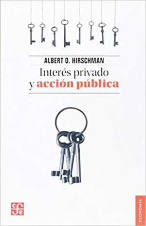 Interes Privado y Accion Publica by Albert O. Hirschman