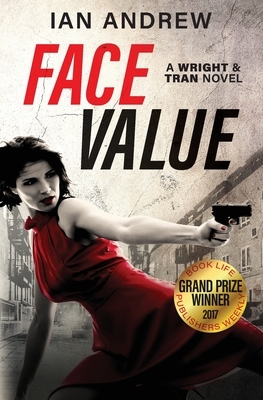 Face Value: A Wright & Tran Novel by Ian Andrew