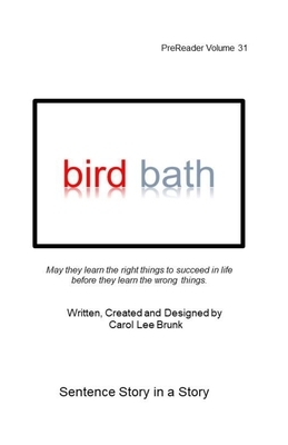 bird bath: PreReader Volume 31 by Carol Lee Brunk