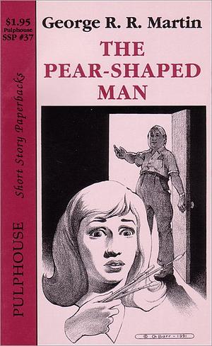 The Pear Shaped Man by George R.R. Martin