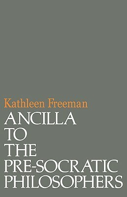 Ancilla to the Pre-Socratic Philosophers by Hermann Alexander Diels, Kathleen Banks Freeman