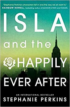 Isla and the Happily Ever After by Stephanie Perkins