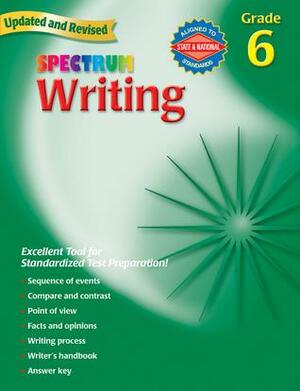 Spectrum Writing, Grade 6 by School Specialty Publishing, School Specialty Publishing