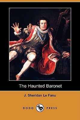 The Haunted Baronet by J. Sheridan Le Fanu