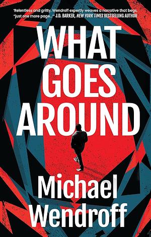 What Goes Around by Michael Wendroff