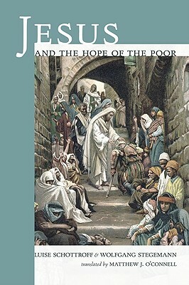 Jesus and the Hope of the Poor by Luise Schottroff, Wolfgang Stegemann
