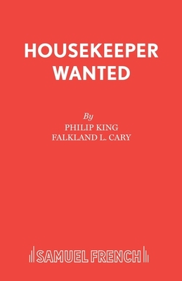 Housekeeper Wanted by Falkland L. Cary, Philip King