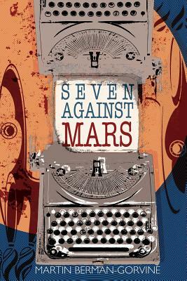 Seven Against Mars by Martin Berman-Gorvine