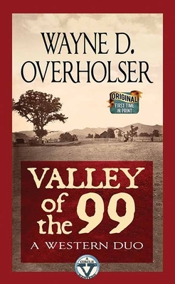 Valley of the 99: A Wesern Duo: A Circle V Western by Wayne D. Overholser