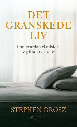 Det Granskede Liv by Stephen Grosz