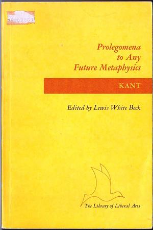 Prolegomena To Any Future Metaphysics by Immanuel Kant