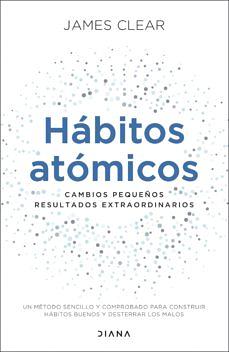 Hábitos atómicos (Edición española) by James Clear