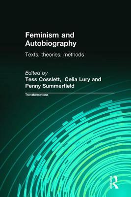 Feminism & Autobiography: Texts, Theories, Methods by Penny Summerfield, Tess Coslett, Celia Lury