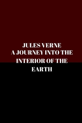 A Journey into the Interior of the Earth by Jules Verne