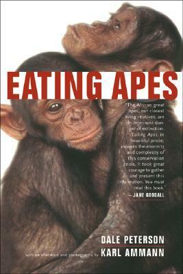 Eating Apes by Dale Peterson, Karl Ammann, Janet K. Museveni