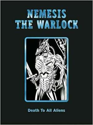 Nemesis the Warlock: Death to All Aliens: 2000 Ad Collectors Edition 5 by Pat Mills