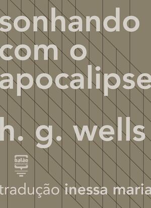 Sonhando com o Apocalipse by H.G. Wells