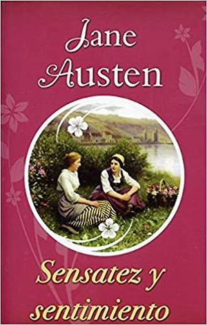 Sensatez y sentimiento by Jane Austen