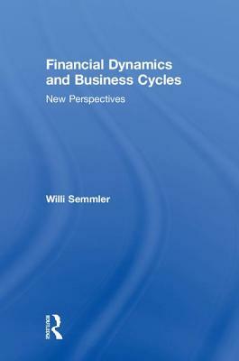 Financial Dynamics and Business Cycles: New Perspectives by Willi Semmler