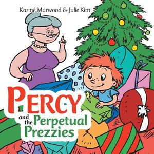 Percy and the Perpetual Prezzies by Karine Marwood, Julie Kim