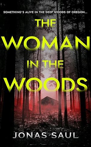 The Woman in the Woods by Jonas Saul, Jonas Saul