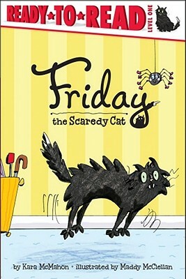 Friday the Scaredy Cat by Kara McMahon