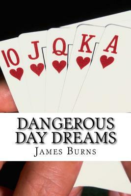 Dangerous Day Dreams by James Burns