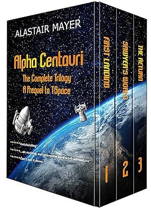 The Alpha Centauri Trilogy: Omnibus Edition of First Landing, Sawyer's World, and The Return by Alastair Mayer