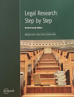 LEGAL RESEARCH: STEP BY STEP, REVISED 4TH EDITION by Margaret Kerr