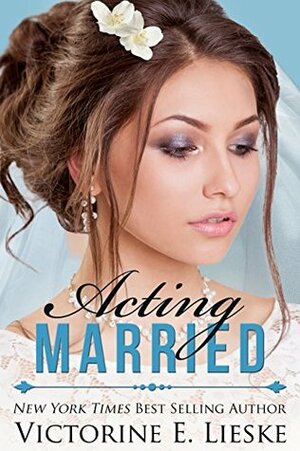 Acting Married by Victorine E. Lieske