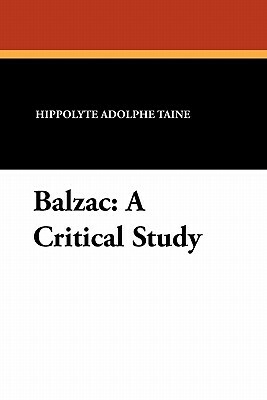 Balzac: A Critical Study by Hippolyte Adolphe Taine