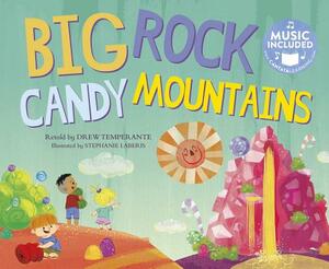 Big Rock Candy Mountains by Drew Temperante