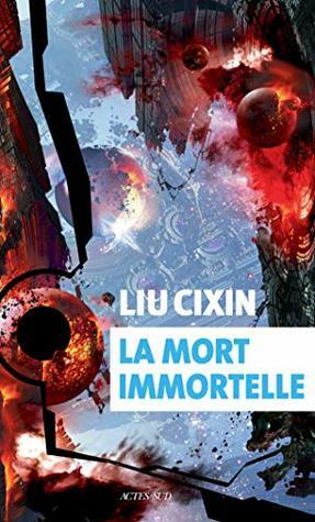 La mort immortelle by Cixin Liu, Gwennaël Gaffric