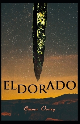 El Dorado Illustrated by Baroness Orczy