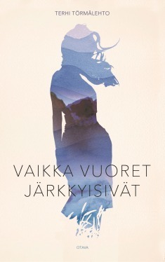 Vaikka vuoret järkkyisivät by Terhi Törmälehto