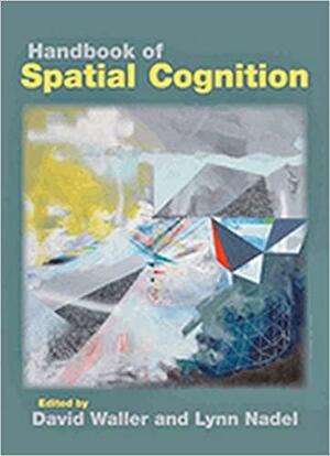 Handbook of Spatial Cognition by David Waller, Lynn Nadel